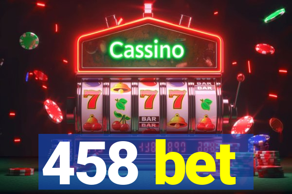 458 bet